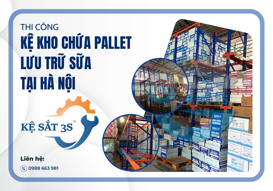 Thi công kệ kho chứa Pallet lưu trữ sữa tại Hà Nội